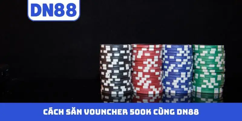 Săn vouncher 500K cùng DN88