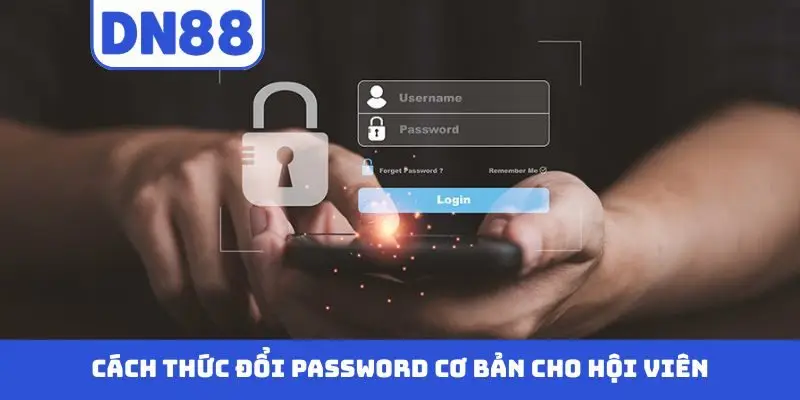 Cách thức đổi password cơ bản cho hội viên